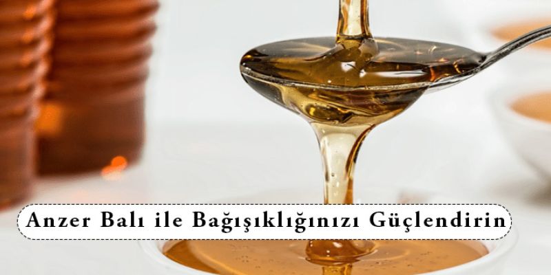 Anzer Balı ile Bağışıklığınızı Güçlendirin