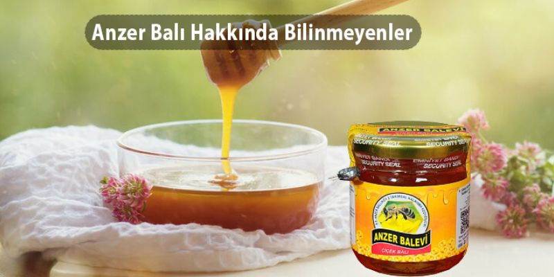 Anzer Balı Hakkında Bilinmeyenler
